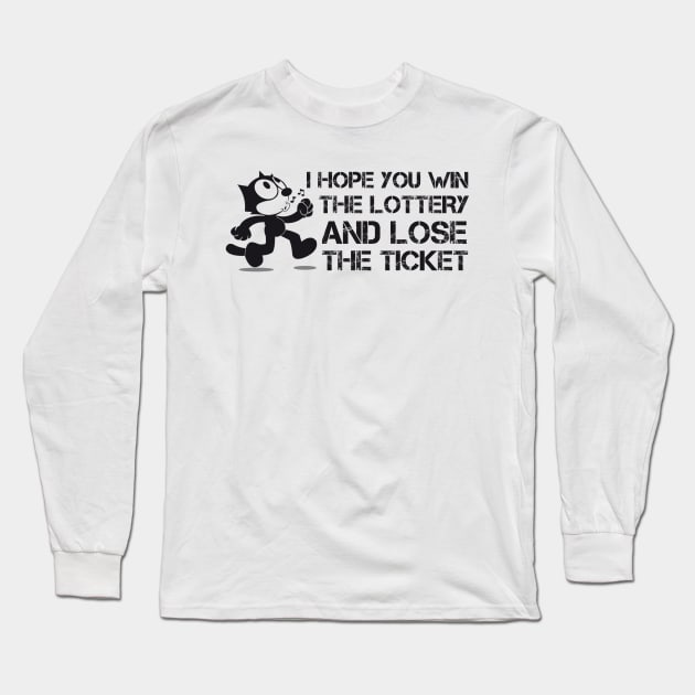 I Hope you win the lottery and lose the ticket Long Sleeve T-Shirt by Teessential